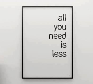 All you Need is Less